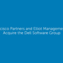 Francisco Partners and Elliott Management to Acquire the Dell Software Group