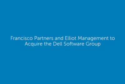 Francisco Partners and Elliott Management to Acquire the Dell Software Group